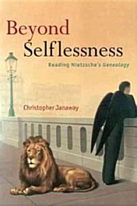 Beyond Selflessness : Reading Nietzsches Genealogy (Paperback)