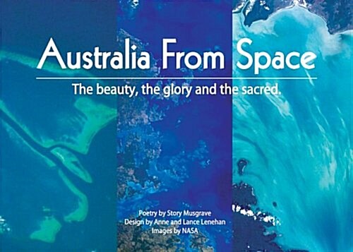 Australia from Space: The Beauty, the Glory and the Sacred (Paperback)