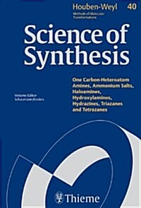 Science of Synthesis: Houben-Weyl Methods of Molecular Transformations Category 5: : One Carbon-Het. Amines, Ammonium Salts, Haloamines, Hydroxylamine (Hardcover, 1st)