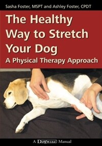 The healthy way to stretch your dog : a physical therapy approach
