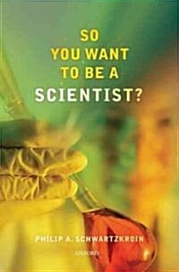 So You Want to Be a Scientist? (Paperback)