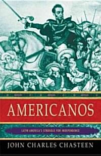 Americanos: Latin Americas Struggle for Independence (Paperback)