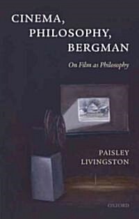 Cinema, Philosophy, Bergman : On Film as Philosophy (Hardcover)