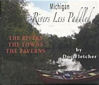 Michigan Rivers Less Paddled: The Rivers, the Towns, the Taverns (Paperback)