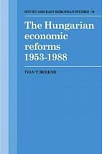 The Hungarian Economic Reforms 1953–1988 (Paperback)