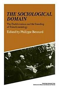 The Sociological Domain : The Durkheimians and the Founding of French Sociology (Paperback)