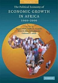 The Political Economy of Economic Growth in Africa, 1960–2000: Volume 1 (Paperback)