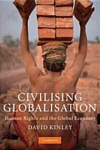 Civilising Globalisation : Human Rights and the Global Economy (Paperback)