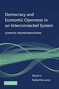 Democracy and Economic Openness in an Interconnected System : Complex Transformations (Paperback)