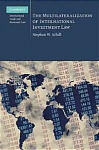 The Multilateralization of International Investment Law (Hardcover)