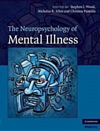 The Neuropsychology of Mental Illness (Hardcover)