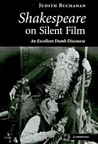 Shakespeare on Silent Film : An Excellent Dumb Discourse (Hardcover)