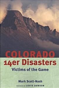 Colorado 14er Disasters: Victims of the Game (Paperback)