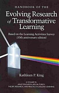 The Handbook of the Evolving Research of Transformative Learning Based on the Learning Activities Survey (10th Anniversary Edition) (Hc) (Hardcover, 10, Anniversary)