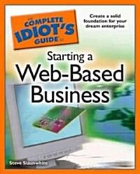 The Complete Idiots Guide to Starting a Web-Based Business (Paperback)