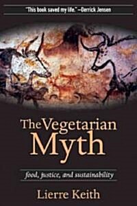 The Vegetarian Myth: Food, Justice, and Sustainability (Paperback)