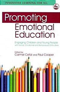 Promoting Emotional Education : Engaging Children and Young People with Social, Emotional and Behavioural Difficulties (Paperback)