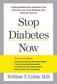 Stop Diabetes Now: A Groundbreaking Program for Controlling Your Disease and Staying Healthy (Paperback)