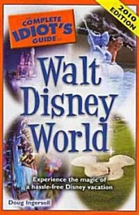 The Complete Idiots Guide to Walt Disney World, 2010 (Paperback)