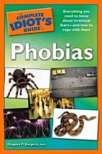 The Complete Idiots Guide to Phobias (Paperback)