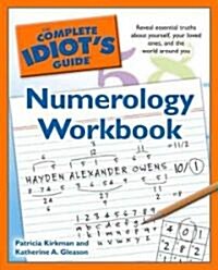 The Complete Idiots Guide Numerology Workbook: Reveal Essential Truths about Yourself, Your Loved Ones, and the World Around Yo (Paperback)