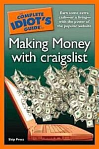 The Complete Idiots Guide to Making Money With Craigslist (Paperback)