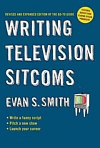 Writing Television Sitcoms: Revised and Expanded Edition of the Go-To Guide (Paperback, Revised, Expand)