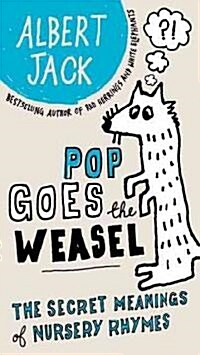Pop Goes the Weasel: Pop Goes the Weasel: The Secret Meanings of Nursery Rhymes (Paperback)