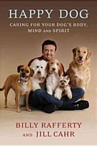 Happy Dog: Caring for Your Dogs Body, Mind and Spirit (Paperback)