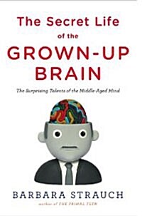 [중고] The Secret Life of the Grown-up Brain (Hardcover, 1st)