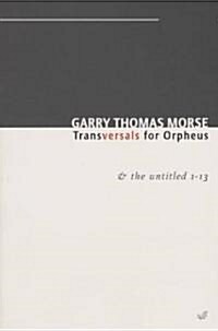 Transversals for Orpheus & the Untitled 1-13 (Paperback)