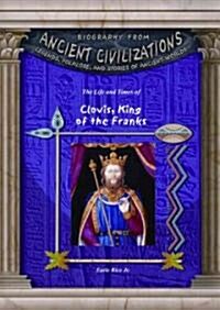 The Life and Times of Clovis, King of the Franks (Library Binding)