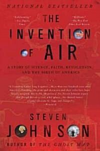 The Invention of Air: The Invention of Air: A Story Of Science, Faith, Revolution, And The Birth Of America (Paperback)