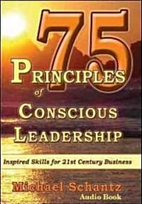75 Principles of Conscious Leadership: Inspired Skills for 21st Century Business (Audio CD)
