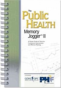 The Public Health Memory Jogger II: A Pocket Guide of Tools for Continuous Improvement and Effective Planning (Paperback)