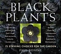 Black Plants: 75 Striking Choices for the Garden (Paperback)