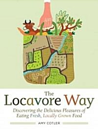 The Locavore Way: Discover and Enjoy the Pleasures of Locally Grown Food (Paperback)