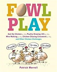 Fowl Play: Ask the Chicken (Page 7) Road Crossing (Page 71) Feather Plucking (Page 78) Hunt and Peck (Page 94) and Other Chicken (Paperback)