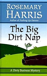 The Big Dirt Nap (Hardcover, Large Print)