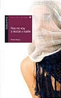Hoy no voy a matar a nadie/ Today Im not Going to Kill Anyone (Paperback)