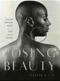 Posing Beauty: African American Images from the 1890s to the Present (Hardcover)