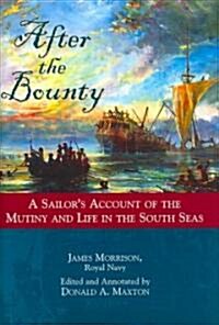 After the Bounty: A Sailors Account of the Mutiny, and Life in the South Seas (Hardcover)