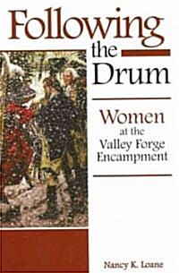 Following the Drum: Women at the Valley Forge Encampment (Hardcover)