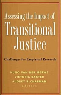 Assessing the Impact of Transitional Justice: Challenges for Empirical Research (Paperback)
