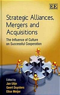 Strategic Alliances, Mergers and Acquisitions : The Influence of Culture on Successful Cooperation (Hardcover)