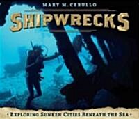 Shipwrecks: Exploring Sunken Cities Beneath the Sea (Hardcover)