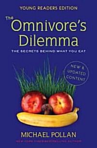 The Omnivores Dilemma: The Secrets Behind What You Eat (Hardcover, Young Readers)