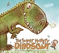 The Super Hungry Dinosaur (Hardcover)