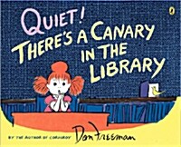 Quiet! Theres a Canary in the Library (Paperback)