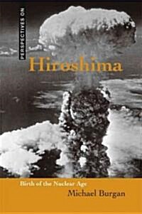 Hiroshima: Birth of the Nuclear Age (Library Binding)